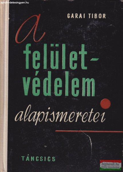 Garai Tibor - A felületvédelem alapismeretei 