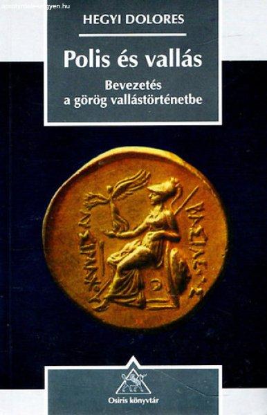 Polis és vallás (Bevezetés a görög vallástörténetbe) - Hegyi Dolores