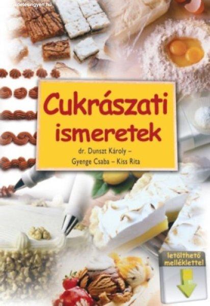 Cukrászati ismeretek (letölthető melléklettel) - Gyenge Csaba, Dr.Dunszt
Károly, Kiss Rita