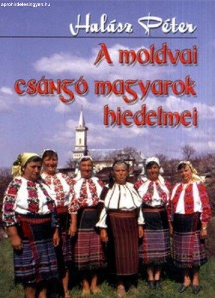 Halász Péter: A ?moldvai csángó magyarok hiedelmei Antikvár 