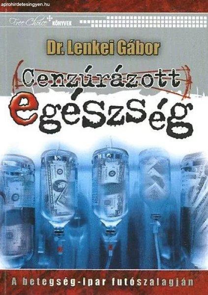 Cenzúrázott egészség - Dr. Lenkei Gábor