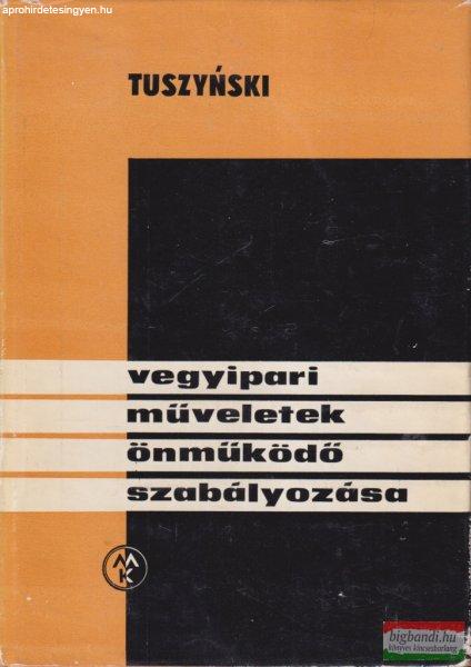 Kazimierz Tuszynski - Vegyipari műveletek önműködő szabályozása