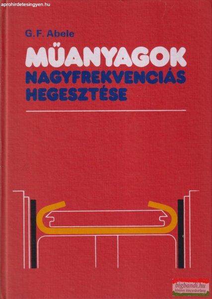 G. F. Abele - Műanyagok nagyfrekvenciás hegesztése