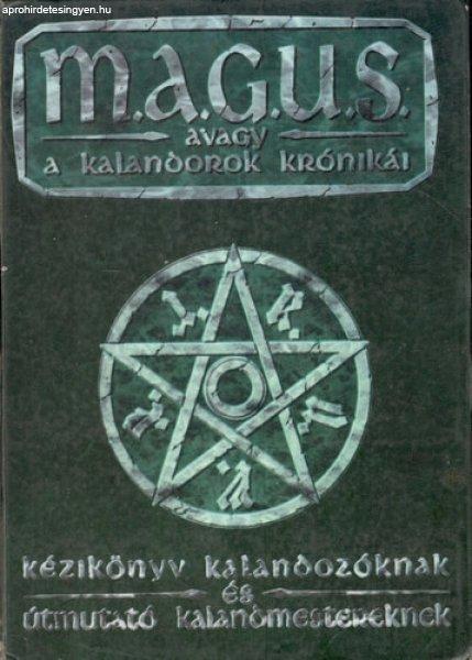 M.A.G.U.S. avagy a kalandorok krónikái (Kézikönyv kalandozóknak és
útmutató kalandmestereknek) - Gáspár András (szerk.)