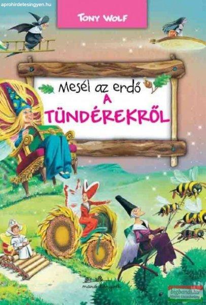 Tony Wolf - Mesél az erdő - A tündérekről
