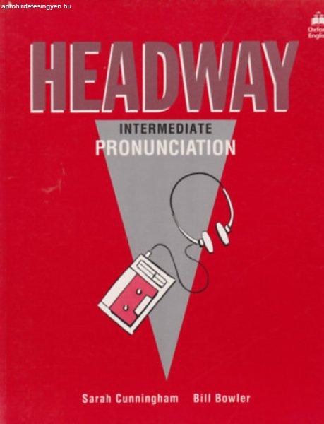 Headway Intermediate Pronunciation - Sarah Cunningham, Bill Bowler