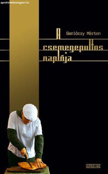 A csemegepultos naplója - Gerlóczy Márton