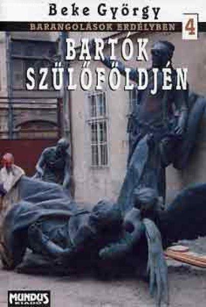Bartók szülőföldjén - Barangolások Erdélyben. 4. - Beke György