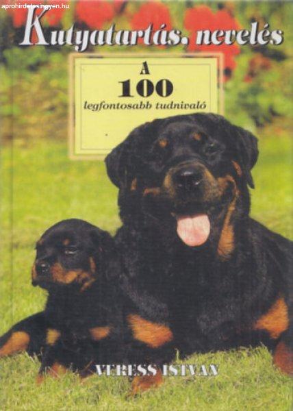Kutyatartás, nevelés - A 100 legfontosabb tudnivaló - Veress István