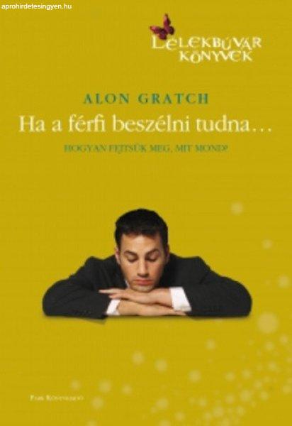Alon Gratch: Ha a férfi beszélni tudna… Antikvár 