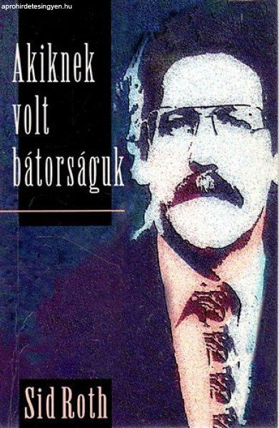Akiknek volt bátorságuk - Sid Roth