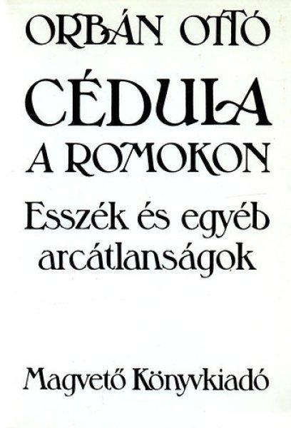 Cédula a romokon: Esszék és egyéb arcátlanságok - Orbán Ottó