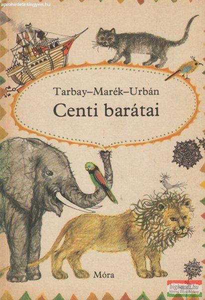  Tarbay Ede, Marék Veronika, Urbán Gyula - Centi barátai
