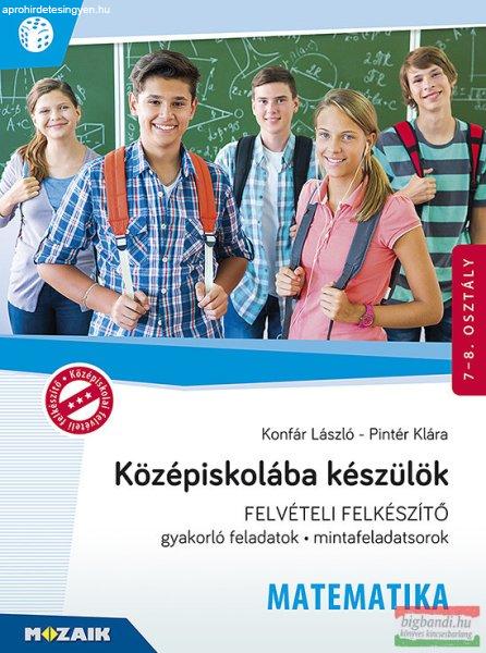 Középiskolába készülök - Felvételi felkészítő - Matematika - MS-2386U