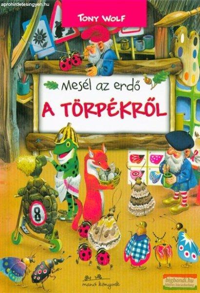 Tony Wolf - Mesél az erdő - A törpékről