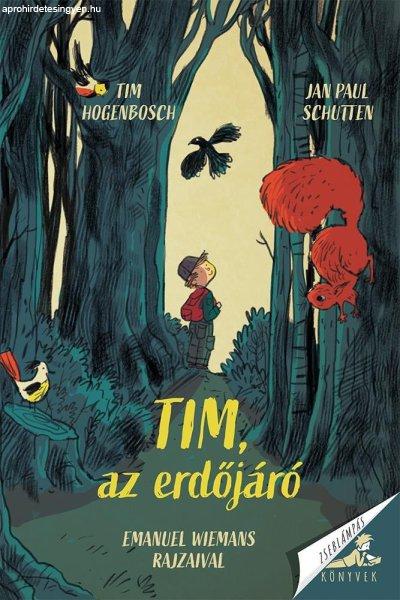 Tim Hogenbosch - Jan Paul Schutten: Tim, az erdőjáró (Zseblámpás Könyvek)