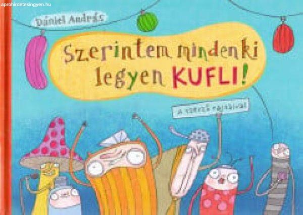 Dániel András: Szerintem mindenki legyen kufli