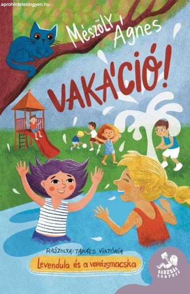 Mészöly Ágnes: Vakáció! - Levendula és Varázsmacska