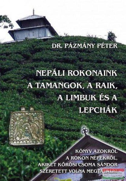 Dr. Pázmány Péter - Nepáli rokonaink a tamangok, a raik, a limbuk és a
lepchák 