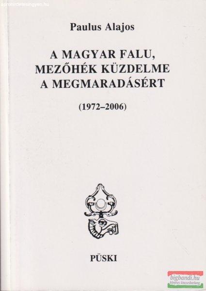 Paulus Alajos - A magyar falu Mezőhék küzdelme a megmaradásért -
(1972-2006)