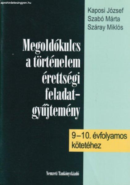Megoldókulcs a történelem érettségi feladatgyűjtemény 9-10. -hez - Kaposi
József; Szabó Márta