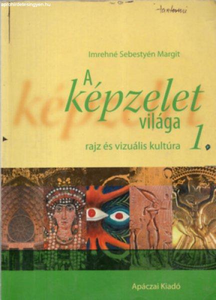 A képzelet világa - rajz és vizuális kultúra 1. - Imrehné Sebestyén
Margit