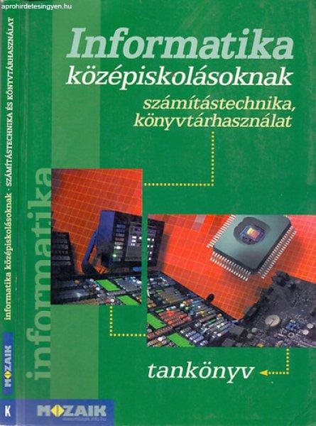 Informatika középiskolásoknak tankönyv - Rozgonyi-Borus F.- Kokas K.