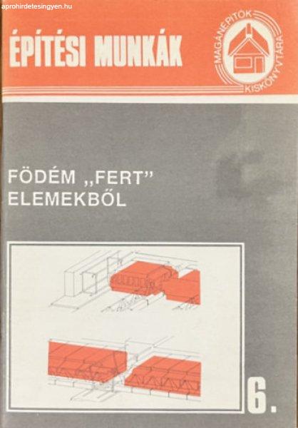 Építési munkák 6.: Födém "Fert" elemekből (Magánépítők
kiskönyvtára) - 