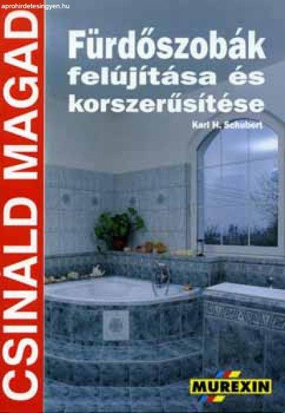 Fürdőszobák felújítása és korszerűsítése (csináld magad) - Karl H.
Schubert