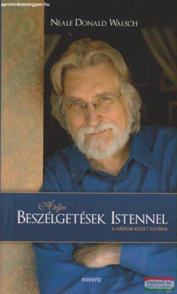 Neale Donald Walsch - A teljes beszélgetések Istennel