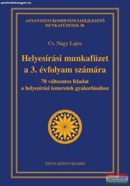 Cs. Nagy Lajos - Helyesírási munkafüzet a 3. évfolyam számára - 70
változatos feladat a helyesírási ismeretek gyakorlásához