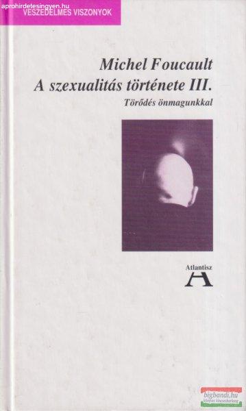 Michel Foucault - A szexualitás története III.