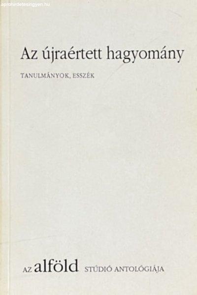 Az újraértett hagyomány - tanulmányok, esszék - Keresztury Tibor -
Mészáros Sándor - Szirák Péter
