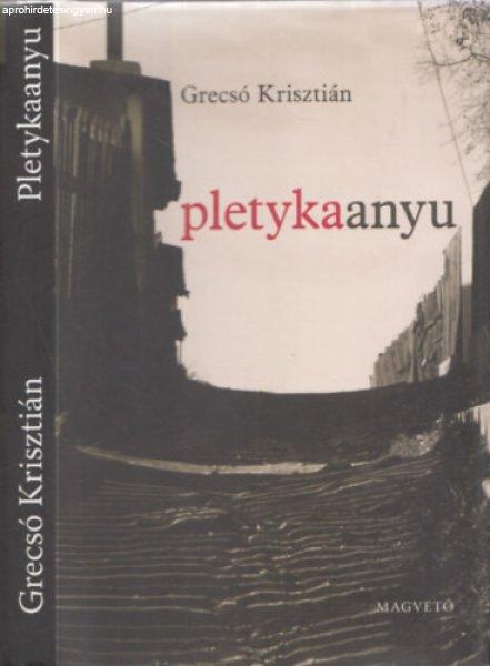 Pletykaanyu - Grecsó Krisztián