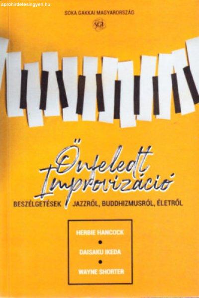 Önfeledt improvizáció - Beszélgetések jazzről, buddhizmusról, életről -
Herbie Hancock, Daisaku Ikeda, Wayne Shorter