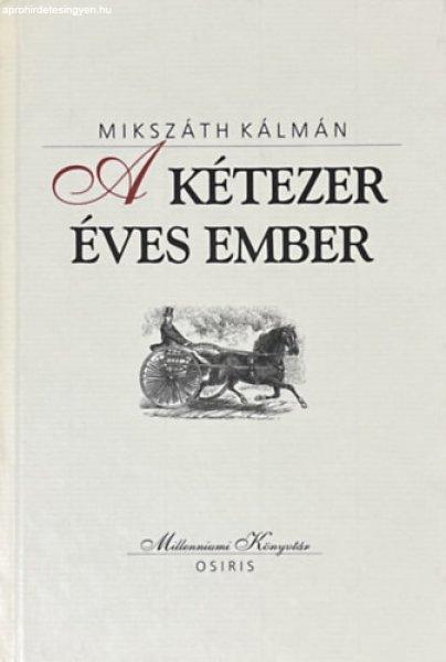 A kétezer éves ember (Millenniumi könyvtár 48) - Mikszáth Kálmán