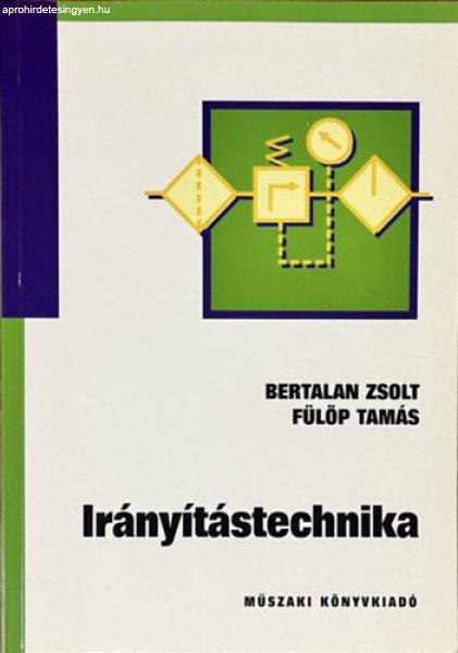 Irányítástechnika - Bertalan Zsolt; Fülöp Tamás