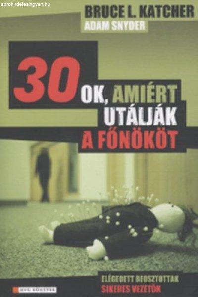 30 ok, amiért utálják a főnököt - Bruce L. Katcher; Adam Snyder
