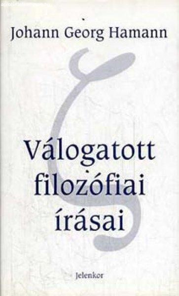 Johann Georg Hamann válogatott filozófiai írásai - J.G. Hamann