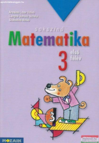 Sokszínű matematika ‒ Munkatankönyv 3. osztály - első félév - Árvainé
Libor Ildikó
