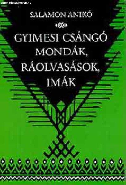 Gyimesi csángó mondák, ráolvasások, imák - Salamon Anikó