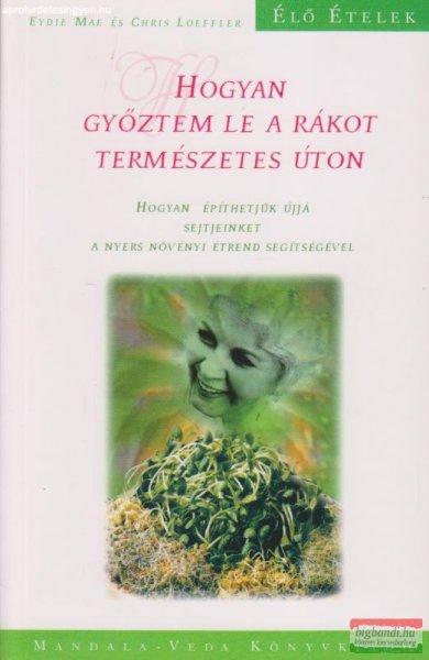 Eydie Mae és Chris Loeffler - Hogyan győztem le a rákot természetes úton
