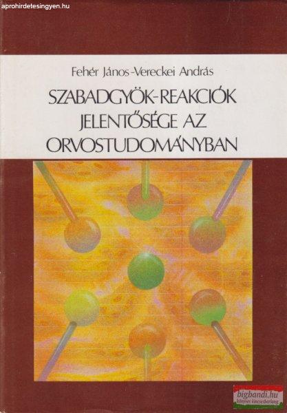 Dr. Fehér János, Dr. Vereckei András - Szabadgyök-reakciók jelentősége az
orvostudományban