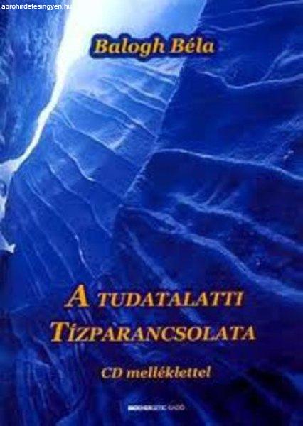 Balogh Béla: A ?tudatalatti tízparancsolata CD melléklettel szépséghibás