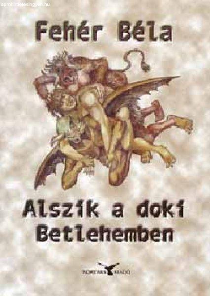 Alszik a doki Betlehemben - Fehér Béla
