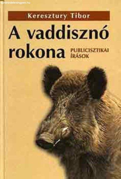 A vaddisznó rokona - Publicisztikai írások - Keresztury Tibor
