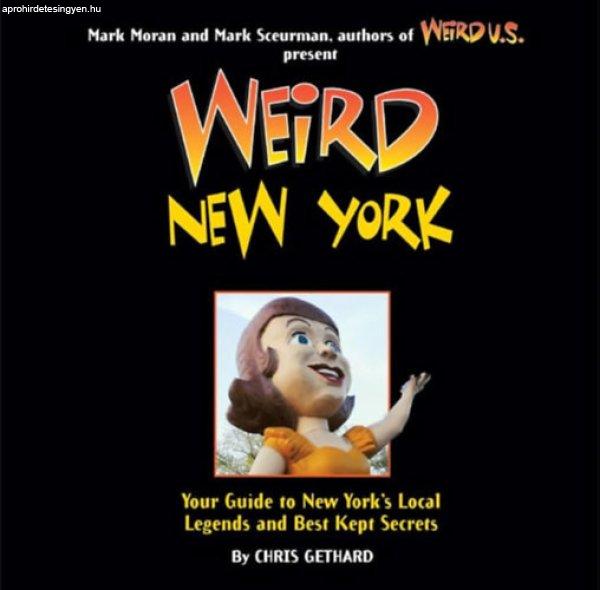 Weird New York: Your Travel Guide to New York's Local Legends and Best Kept
Secrets - Chris Gethard