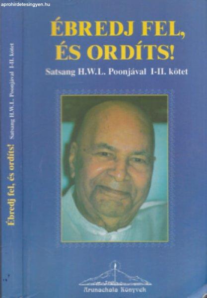 Ébredj fel, és ordíts! - Satsang H.W.L. Poonjával I-II. kötet (egy
kötetben) - Sri H.W.L. Poonja