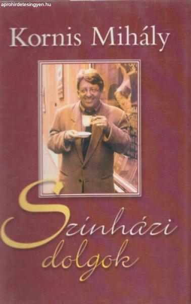 Színházi dolgok - Kornis Mihály