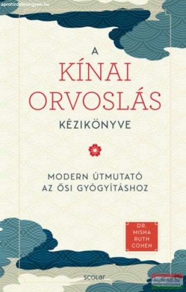 Dr. Misha Ruth Cohen - A kínai orvoslás kézikönyve - Modern útmutató az
ősi gyógyításhoz
